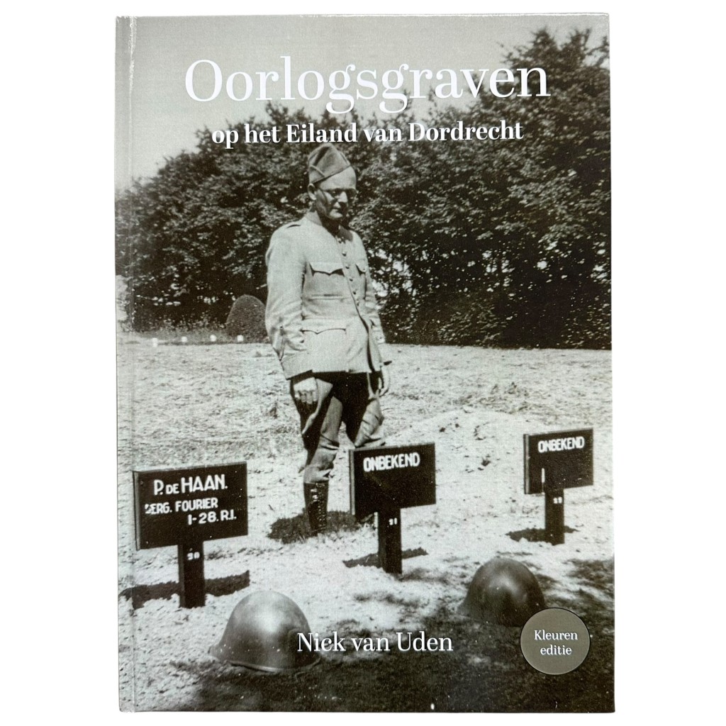 Militair historisch naslagwerk Oorlogsgraven op het Eiland van Dordrecht Nick van Uden Tweede Wereldoorlog Dordrecht militaire begraafplaatsen Nederlandse soldaten WO2 boek.