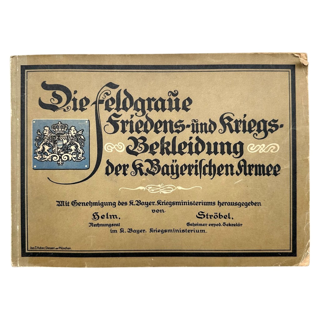Original WW1 German Army brochure 'Die feldgraue Friedens- und Kriegs-Bekleidung der K. Bayerischen Armee'