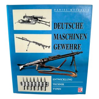 Deutsche Maschinengewehre Daniel Musgrave reference book German machine guns MG 08 MG 34 MG 42 Wehrmacht weapons militaria collectors.
