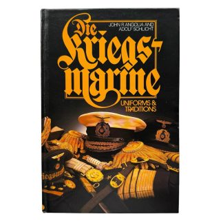 Die Kriegsmarine Uniforms & Traditions Reference Book John R. Angolia & Adolf Schlicht