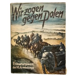 Original WWII German Wir zogen gegen Polen VII Army Corps 1940 Wehrmacht Poland campaign book with photographs and original dust jacket.